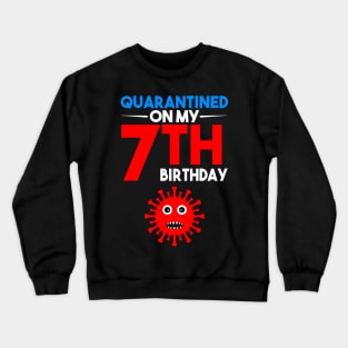 Quarantine On My 7th Birthday Crewneck Sweatshirt